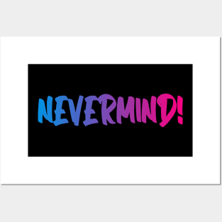 never mind Posters and Art